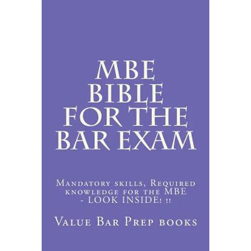 MBE Bible For The Bar Exam: Mandatory skills, Required knowledge for the MBE - LOOK INSIDE! !! - Paperback