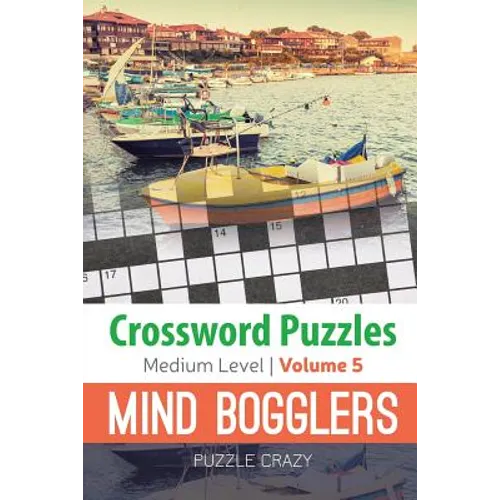 Crossword Puzzles Medium Level: Mind Bogglers Vol. 5 - Paperback