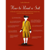 How to Read a Suit: A Guide to Changing Men's Fashion from the 17th to the 20th Century - Paperback