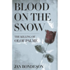 Blood on the Snow: The Killing of Olof Palme - Paperback