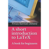 A Short Introduction to Latex: A Book for Beginners - Paperback