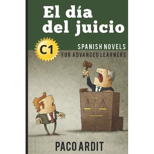 Spanish Novels: El día del juicio (Spanish Novels for Advanced Learners - C1) - Paperback