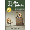 Spanish Novels: El día del juicio (Spanish Novels for Advanced Learners - C1) - Paperback