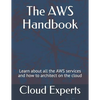 The AWS Handbook: Learn about all the AWS services and how to architect on the cloud - Paperback
