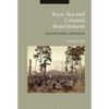 Race, Tea and Colonial Resettlement: Imperial Families, Interrupted - Paperback