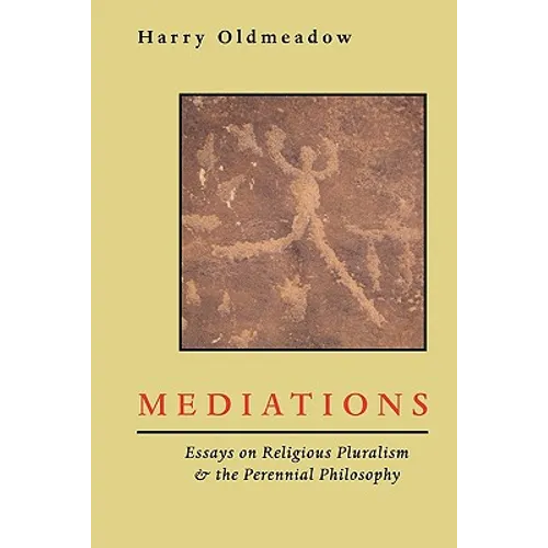 Mediations: Essays on Religious Pluralism & the Perennial Philosophy - Paperback