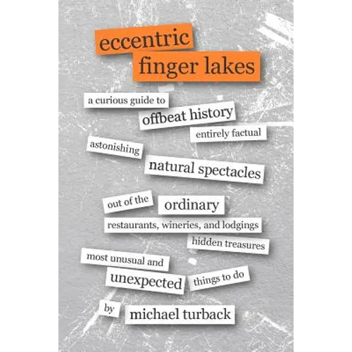 Eccentric Finger Lakes: A Curious Guide - Paperback