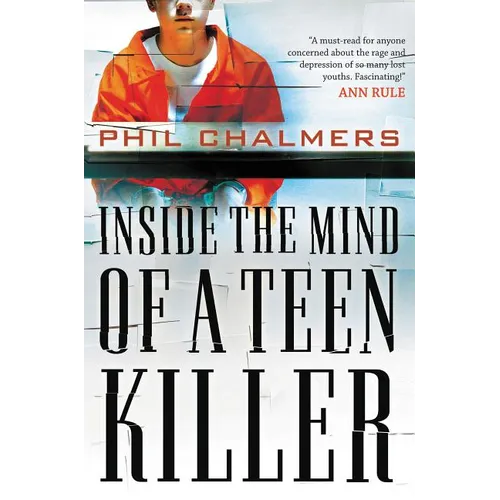 The Inside the Mind of a Teen Killer: Reasons, Warning Signs, and a Prevention Game Plan for Parents and Educators - Paperback