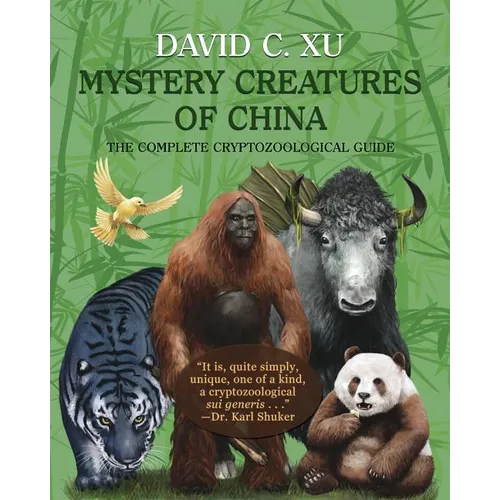 Mystery Creatures of China: The Complete Cryptozoological Guide - Paperback