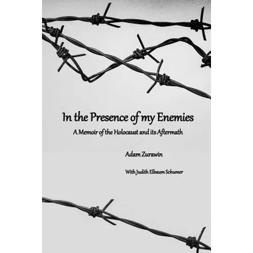 In the Presence of my Enemies: A Memoir of the Holocaust and its Aftermath - Paperback