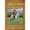 Liberty in America, Past, Present and Future: A Prescription for America - Paperback