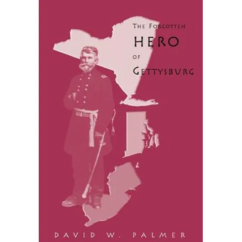 The Forgotten Hero of Gettysburg - Hardcover