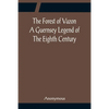 The Forest of Vazon A Guernsey Legend Of The Eighth Century - Paperback