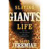 Slaying the Giants in Your Life: You Can Win the Battle and Live Victoriously - Paperback
