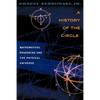 A History of the Circle: Mathematical Reasoning and the Physical Universe - Paperback