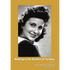 Walking in the Shadow of Tyranny: A Memoir - Hardcover