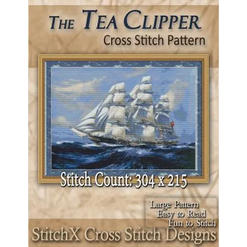 The Tea Clipper Cross Stitch Pattern - Paperback