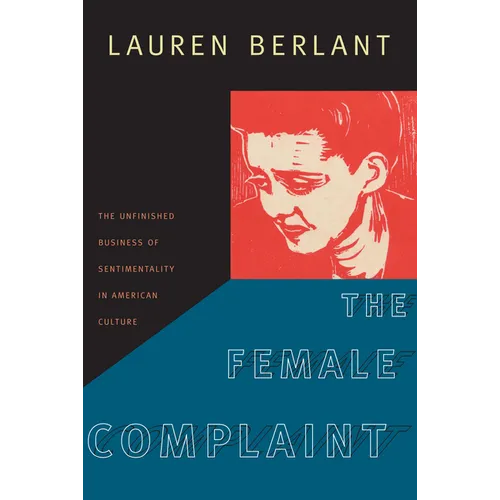 The Female Complaint: The Unfinished Business of Sentimentality in American Culture - Paperback