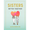 Sisters: Better Together - Hardcover