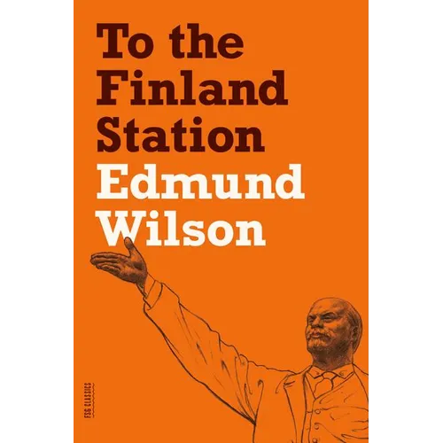 To the Finland Station: A Study in the Acting and Writing of History - Paperback