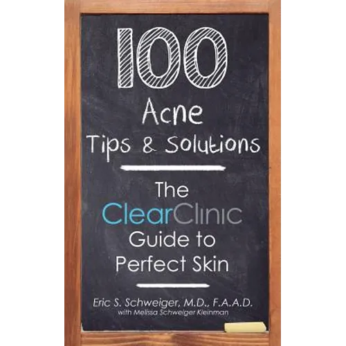 100 Acne Tips & Solutions: The Clear Clinic Guide to Perfect Skin - Paperback