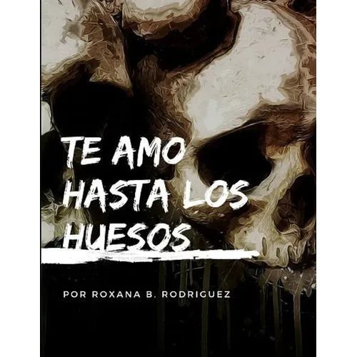 Te amo hasta los huesos - Paperback