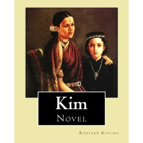 Kim. By: Rudyard Kipling, illustrated By: J. L. Kipling (6 July 1837 - 26 Janua: Kim is a novel by Nobel Prize-winning English author Rudyard Kipling. - Paperback