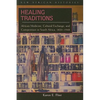 Healing Traditions: African Medicine, Cultural Exchange, and Competition in South Africa, 1820-1948 - Paperback