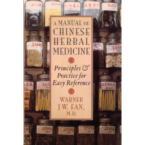 Manual of Chinese Herbal Medicine: Principles and Practice for Easy Reference - Paperback