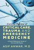 Concise Review of Critical Care, Trauma and Emergency Medicine: A Quick Reference Guide of ICU and Er Topics - Paperback