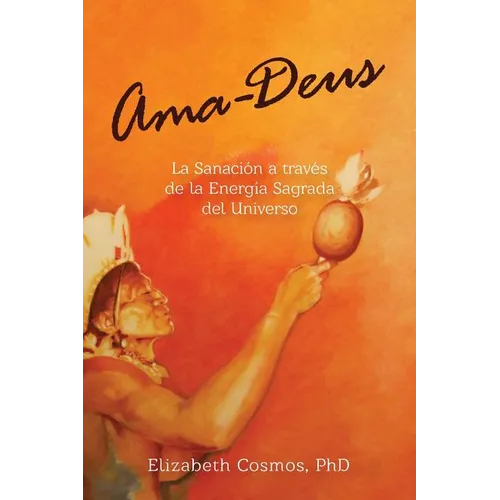 Ama-Deus: LaSanación a través de la Energía Sagrada del Universo - Paperback
