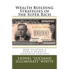 Wealth Building Strategies of the Super Rich: How to Start a Family Dynasty (Abridged Version) - Paperback