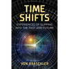 Time Shifts: Experiences of Slipping Into the Past and Future - Paperback