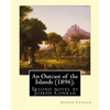 An Outcast of the Islands (1896). By: Joseph Conrad, dedicated By: Edward Lancelot Sanderson: An Outcast of the Islands is the second novel by Joseph - Paperback