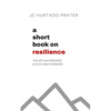 A Short Book on Resilience: The Art and Process of Evolving Forward - Paperback