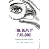 The Beauty Paradox: Femininity in the Age of Selfies - Paperback