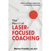 The HeART of Laser-Focused Coaching: A Revolutionary Approach to Masterful Coaching - Paperback