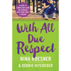 With All Due Respect: 40 Days to a More Fulfilling Relationship with Your Teens and Tweens - Paperback