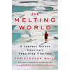 The Melting World: A Journey Across America's Vanishing Glaciers - Hardcover