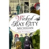 Wicked Bay City, Michigan - Hardcover