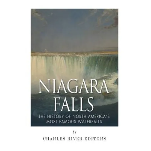 Niagara Falls: The History of North America's Most Famous Waterfalls - Paperback