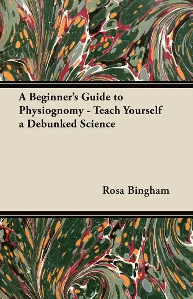 A Beginner's Guide to Physiognomy - Teach Yourself a Debunked Science - Paperback