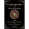 Cryptograms Of Chinese Wisdom: 365 Cryptoquote Puzzles Of Chinese Quotes, Volume 1 - Paperback