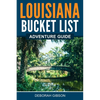 Louisiana Bucket List Adventure Guide - Paperback