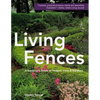 Living Fences: A Gardener's Guide to Hedges, Vines & Espaliers - Paperback