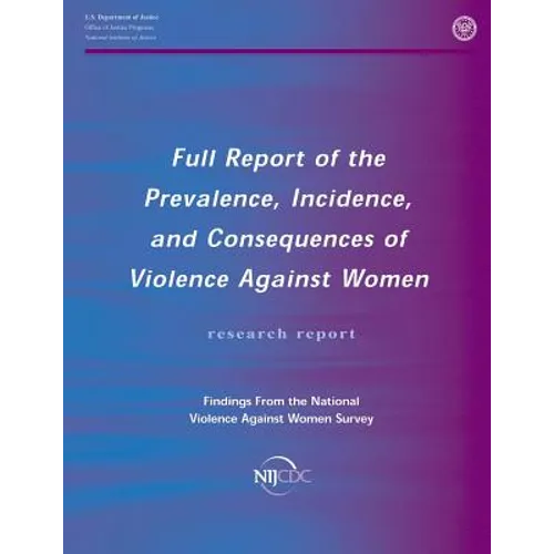 Full Report of the Prevalence, Incidence, and Consequences of Violence Against Women - Paperback