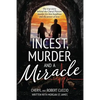 Incest, Murder and a Miracle: The True Story Behind the Cheryl Pierson Murder-For-Hire Headlines - Paperback