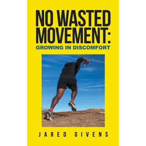 No Wasted Movement: Growing in Discomfort - Hardcover