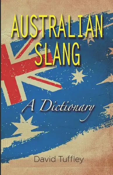Australian Slang: A Dictionary - Paperback