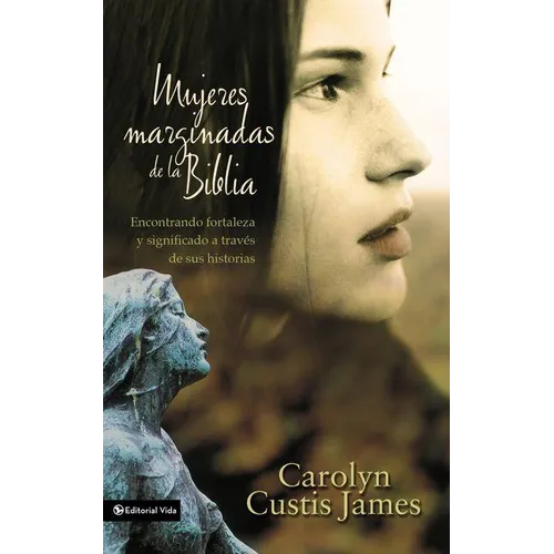 El Mujeres marginadas de la Biblia Softcover Lost Women of the Bible - Paperback